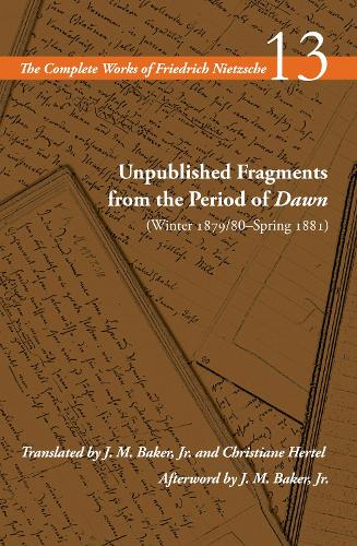 Бумажная книга «Unpublished Fragments from the Period of Dawn (Winter 1879/80–Spring 1881): Volume 13», автор Фридрих Ницше - фото №1