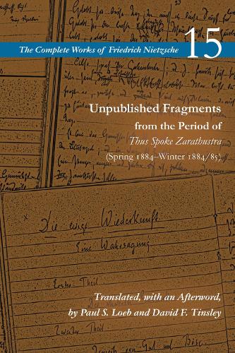 Бумажная книга «Unpublished Fragments from the Period of Thus Spoke Zarathustra (Spring 1884–Winter 1884/85): Volume 15», автор Фридрих Ницше - фото №1