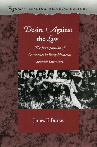 Бумажная книга «Desire Against the Law: The Juxtaposition of Contraries in Early Medieval Spanish Literature», автор Джеймс Ф. Берк - фото №1