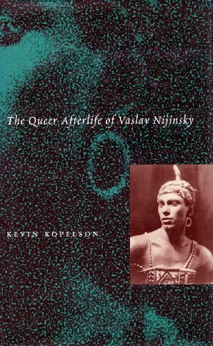 Паперова книга «The Queer Afterlife of Vaslav Nijinsky», автор Кевін Копельсон - фото №1