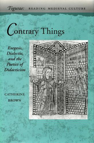 Бумажная книга «Contrary Things: Exegesis, Dialectic, and the Poetics of Didacticism», автор Кэтрин Браун - фото №1