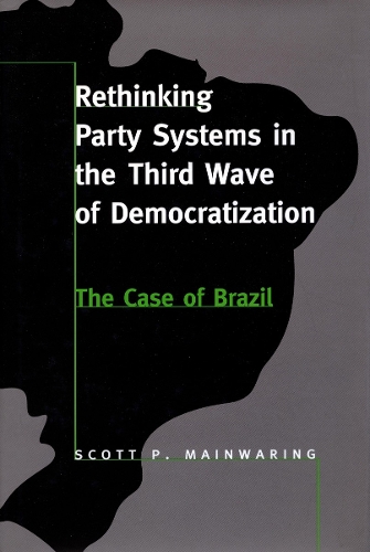 Бумажная книга «Rethinking Party Systems in the Third Wave of Democratization: The Case of Brazil», автор Скотт П. Мейнуоринг - фото №1