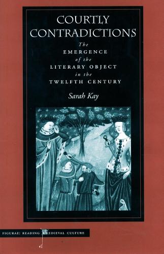 Бумажная книга «Courtly Contradictions: The Emergence of the Literary Object in the Twelfth Century», автор Сара Кей - фото №1