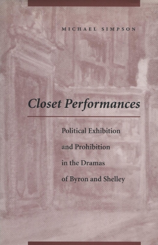 Паперова книга «Closet Performances: Political Exhibition and Prohibition in the Dramas of Byron and Shelley», автор Майкл Сімпсон - фото №1