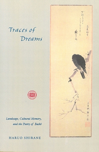 Бумажная книга «Traces of Dreams: Landscape, Cultural Memory, and the Poetry of Basho», автор Харуо Ширане - фото №1