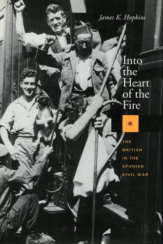 Бумажная книга «Into the Heart of the Fire: The British in the Spanish Civil War», автор Джеймс К. Хопкинс - фото №1