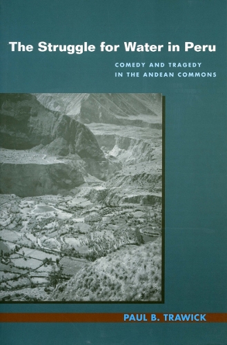 Бумажная книга «The Struggle for Water in Peru: Comedy and Tragedy in the Andean Commons», автор Пол Б. Травик - фото №1