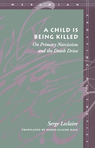 Бумажная книга «A Child Is Being Killed: On Primary Narcissism and the Death Drive», автор Серж Леклер - фото №1