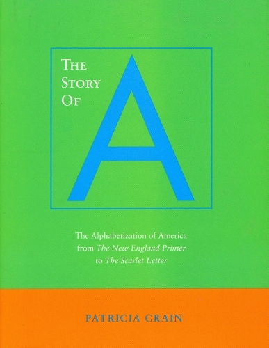 Бумажная книга «The Story of A: The Alphabetization of America from The New England Primer to The Scarlet Letter», автор Патриция Крэйн - фото №1