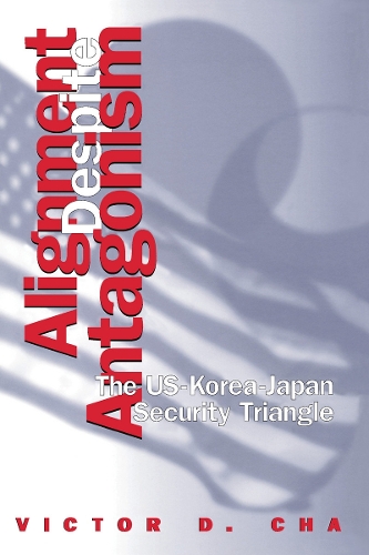 Бумажная книга «Alignment Despite Antagonism: The United States-Korea-Japan Security Triangle», автор Виктор Д. Ча - фото №1