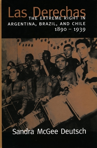 Бумажная книга «Las Derechas: The Extreme Right in Argentina, Brazil, and Chile, 1890-1939», автор Сандра МакГи Дойч - фото №1