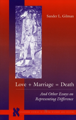 Паперова книга «Love + Marriage = Death: And Other Essays on Representing Difference», автор Сандер Л. Гілман - фото №1