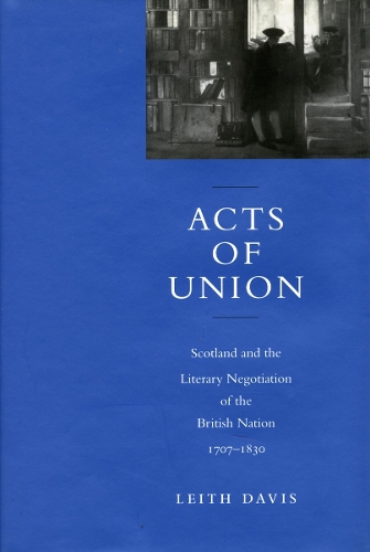 Paper book «Acts of Union: Scotland and the Literary Negotiation of the British Nation, 1707-1830», author Leith Davis - фото №1