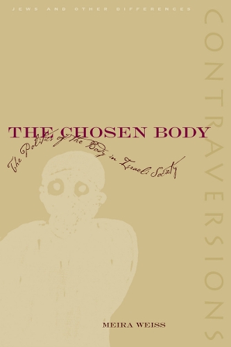 Бумажная книга «The Chosen Body: The Politics of the Body in Israeli Society», автор Меира Вайс - фото №1