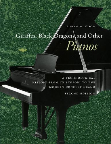 Паперова книга «Giraffes, Black Dragons, and Other Pianos: A Technological History from Cristofori to the Modern Concert Grand, Second Edition», автор Едвін М. Гуд - фото №1