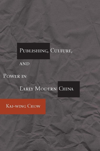 Бумажная книга «Publishing, Culture, and Power in Early Modern China», автор Кай-винг Чоу - фото №1
