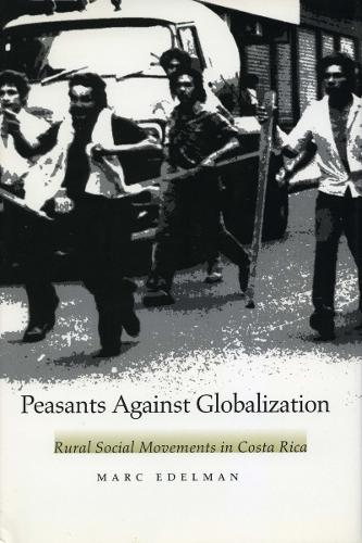 Бумажная книга «Peasants Against Globalization: Rural Social Movements in Costa Rica», автор Марк Эдельман - фото №1