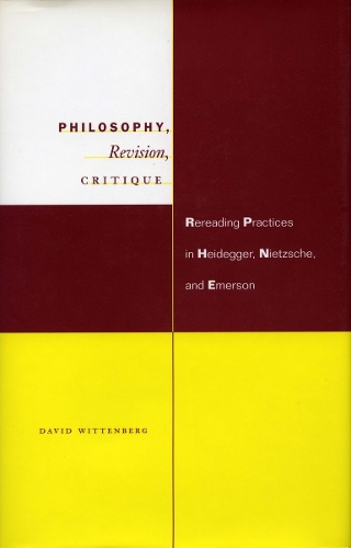 Бумажная книга «Philosophy, Revision, Critique: Rereading Practices in Heidegger, Nietzsche, and Emerson», автор Дэвид Виттенберг - фото №1