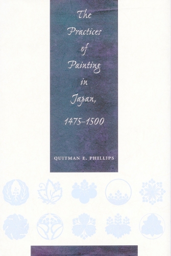 Бумажная книга «The Practices of Painting in Japan, 1475-1500», автор Китман Юджин Филлипс - фото №1
