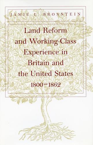 Бумажная книга «Land Reform and Working-Class Experience in Britain and the United States, 1800-1862», автор Джейми Л. Бронштейн - фото №1