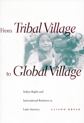 Паперова книга «From Tribal Village to Global Village: Indian Rights and International Relations in Latin America», автор Елісон Бриск - фото №1