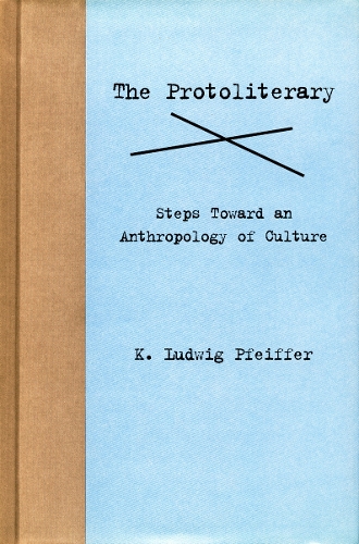 Паперова книга «The Protoliterary: Steps Toward an Anthropology of Culture», автор К. Людвіг Пфайффер - фото №1