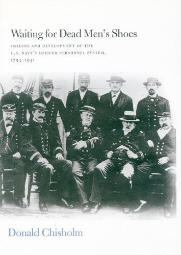 Паперова книга «Waiting for Dead Men's Shoes: Origins and Development of the U.S. Navy's Officer Personnel System, 1793-1941», автор Дональд Чісхолм - фото №1