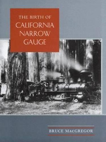 Paper book «The Birth of California Narrow Gauge: A Regional Study of the Technology of Thomas and Martin Carter», author Bruce MacGregor - фото №1