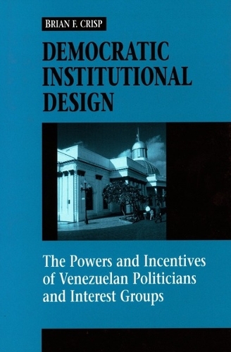 Бумажная книга «Democratic Institutional Design: The Powers and Incentives of Venezuelan Politicians and Interest Groups», автор Брайан Ф. Крисп - фото №1