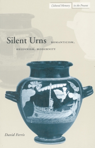 Паперова книга «Silent Urns: Romanticism, Hellenism, Modernity», автор Девід Ферріс - фото №1