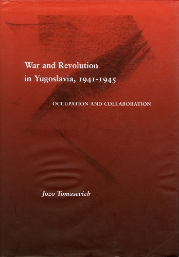 Бумажная книга «War and Revolution in Yugoslavia, 1941-1945: Occupation and Collaboration», автор Йозо Томасевич - фото №1