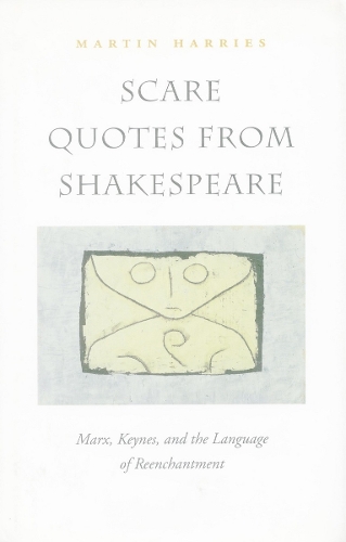 Бумажная книга «Scare Quotes from Shakespeare: Marx, Keynes, and the Language of Reenchantment», автор Мартин Харрис - фото №1