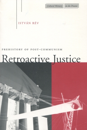 Бумажная книга «Retroactive Justice: Prehistory of Post-Communism», автор Иштван Рев - фото №1