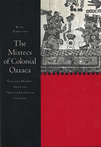 Бумажная книга «The Mixtecs of Colonial Oaxaca: Ñudzahui History, Sixteenth Through Eighteenth Centuries», автор Кевин Террачиано - фото №1
