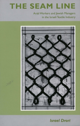 Паперова книга «The Seam Line: Arab Workers and Jewish Managers in the Israeli Textile Industry», автор Ізраель Дорі - фото №1