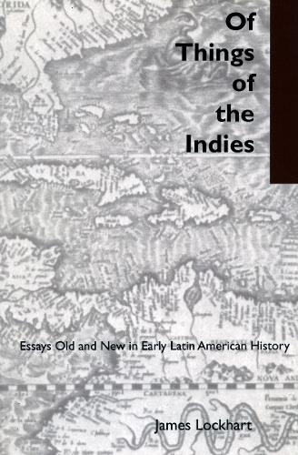 Бумажная книга «Of Things of the Indies: Essays Old and New in Early Latin American History», автор Джеймс Локхарт - фото №1