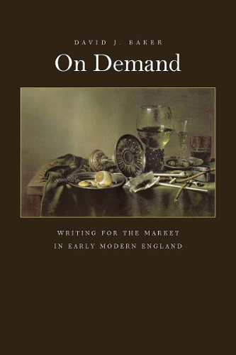 Паперова книга «On Demand: Writing for the Market in Early Modern England», автор Девід Дж. Бейкер - фото №1