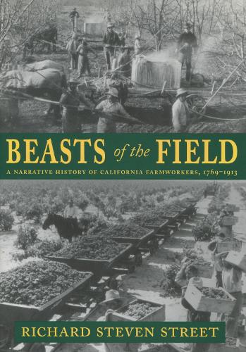 Бумажная книга «Beasts of the Field: A Narrative History of California Farmworkers, 1769-1913», автор Ричард Стивен Стрит - фото №1