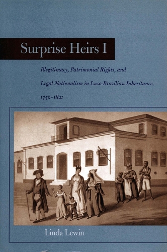 Бумажная книга «Surprise Heirs I: Illegitimacy, Patrimonial Rights, and Legal Nationalism in Luso-Brazilian Inheritance, 1750-1821», автор Линда Левин - фото №1