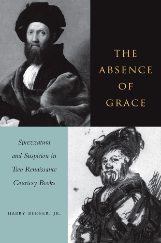 Бумажная книга «The Absence of Grace: Sprezzatura and Suspicion in Two Renaissance Courtesy Books», автор Гарри Бергер - фото №1