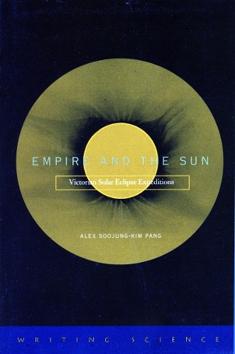 Паперова книга «Empire and the Sun: Victorian Solar Eclipse Expeditions», автор Алекс Сучжон-Кім Пан - фото №1