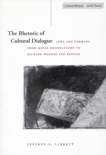 [object Object] «The Rhetoric of Cultural Dialogue: Jews and Germans from Moses Mendelssohn to Richard Wagner and Beyond», автор Джеффри С. Либретт - фото №1