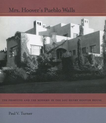 Бумажная книга «Mrs. Hoover's Pueblo Walls: The Primitive and the Modern in the Lou Henry Hoover House», автор Пол В. Тернер - фото №1
