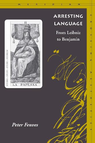 Бумажная книга «Arresting Language: From Leibniz to Benjamin», автор Питер Фенвес - фото №1