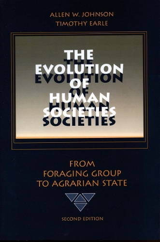 Бумажная книга «The Evolution of Human Societies: From Foraging Group to Agrarian State, Second Edition», авторов Аллен В. Джонсон, Тимоти Эрл - фото №1