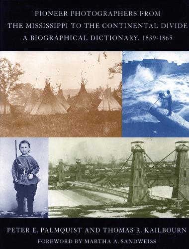 Бумажная книга «Pioneer Photographers from the Mississippi to the Continental Divide: A Biographical Dictionary, 1839-1865», авторов Питер Э. Палмквист, Томас Р. Кейлборн - фото №1