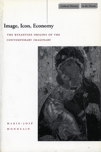 Бумажная книга «Image, Icon, Economy: The Byzantine Origins of the Contemporary Imaginary», автор Мари-Жозе Мондзен - фото №1