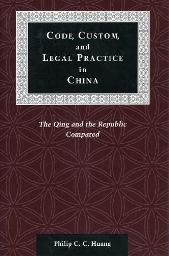 Бумажная книга «Code, Custom, and Legal Practice in China: The Qing and the Republic Compared», автор Филип К. К. Хуанг - фото №1