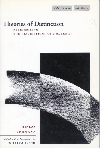 Бумажная книга «Theories of Distinction: Redescribing the Descriptions of Modernity», автор Никлас Луман - фото №1