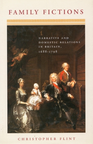 Паперова книга «Family Fictions: Narrative and Domestic Relations in Britain, 1688-1798», автор Крістофер Флінт - фото №1